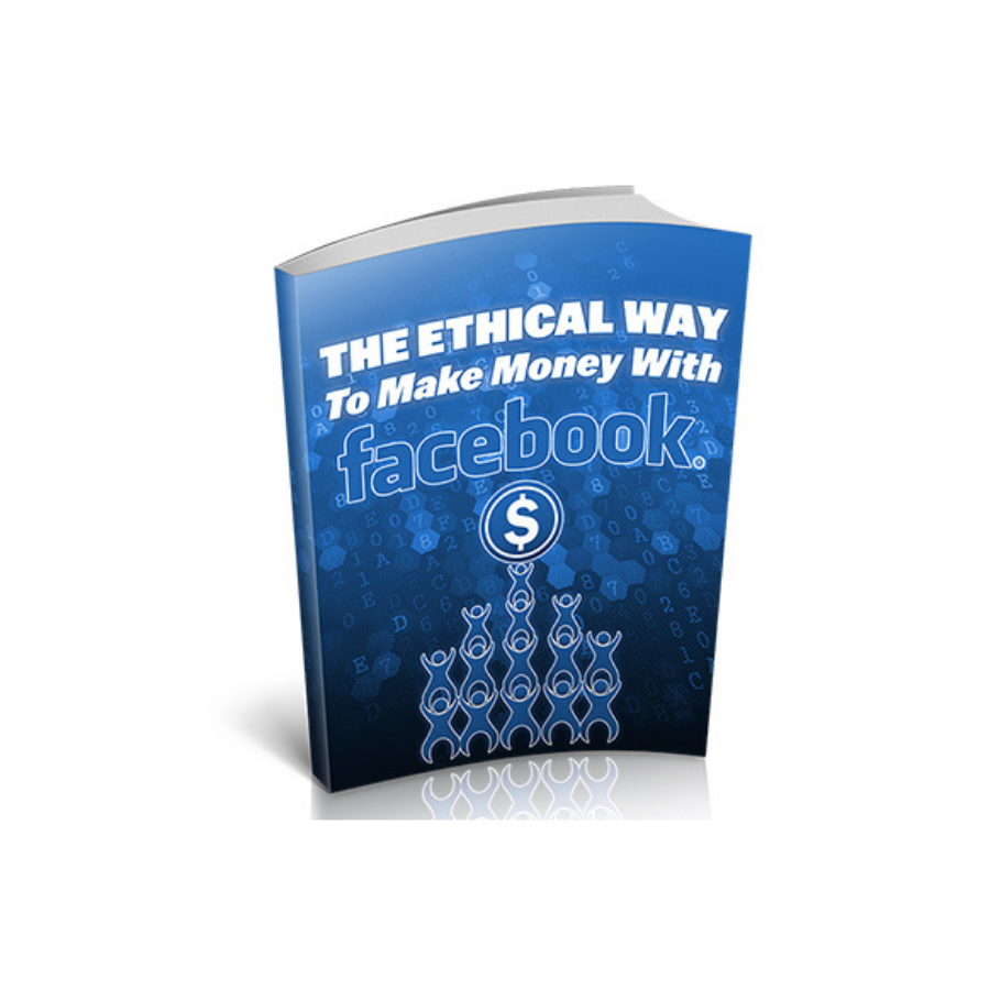 You are currently viewing Easy Earning by Learning The Ethical Way To Make Money With Facebook
