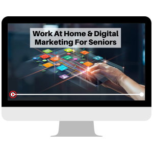 Read more about the article Work At Home & Digital Marketing For Seniors Video Course