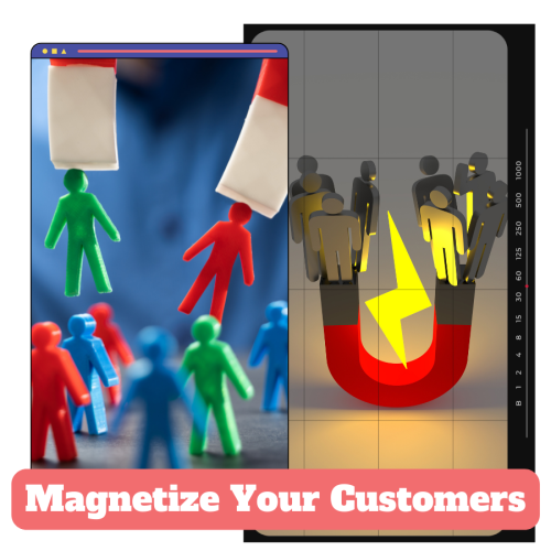 Best earning ideas by Magnetize Your Customers