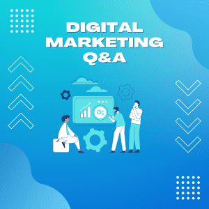 Read more about the article Q&A for Digital Marketing Course