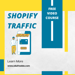 Read more about the article Stay ahead of everyone in the world and make good money by learning the skills through “SHOPIFY TRAFFIC”. This video course is 100% free with resell rights and is free to download. Build a long-term income stream while working for a short time on your smartphone. You don’t need money to make money through this video course. You can earn a lot of daily cash without spending a single money by learning the step with the help of this video course just sitting at your home