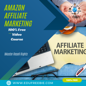 Read more about the article 100% Free Video Course “AMAZON AFFILIATE MARKETING” with Master Resell Rights to explain to you a new business plan to make real passive money while working part-time