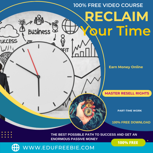 100% Free to Download Video Course  “Reclaim Your Time” with Master Resell Rights will help you to build an online business without capital and previous knowledge