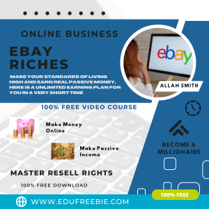 Read more about the article 100% Free to Download Video Course “eBay Riches” with Master Resell Rights is to educate you on strategies to generate passive money online