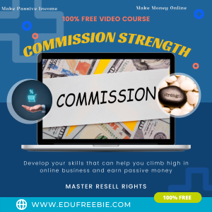 Read more about the article 100% Free to Download Video Course “Commission Strength” with Master Resell Rights is made to give you secret tips that will make you a millionaire while making an impact online