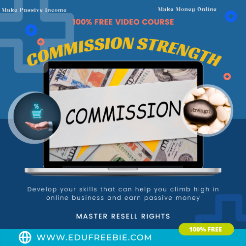 100% Free to Download Video Course “Commission Strength” with Master Resell Rights is made to give you secret tips that will make you a millionaire while making an impact online