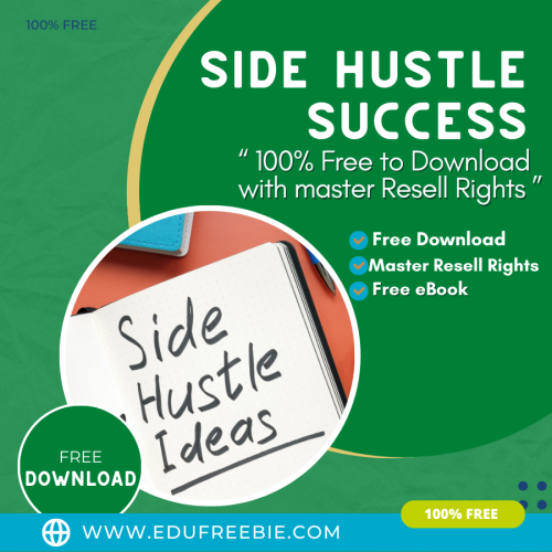 100% Free Download Real eBook with Master Resell Rights “Side Hustle Success” will make your potential for building a fresh online business to make big passive money