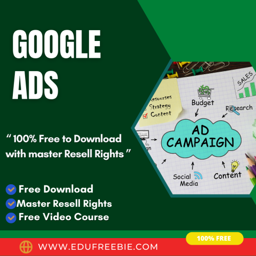 100% free to download with master resell rights amazing video course “Google Ads” for beginners in online business to Develop skills