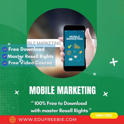 100% Free to Download Video Course “Mobile Marketing” with Master Resell Rights to help you to decide your aims to do a profitable business