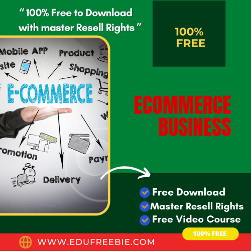 100% Free to Download Real Video Course with Master Resell Rights “Ecommerce Business” offers to create a home-based business