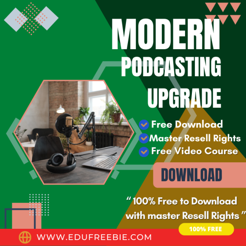 100% Free to Download Real Video Course with Master Resell Rights “Modern Podcasting Upgrade” will help you kick start your profitable online business immediately