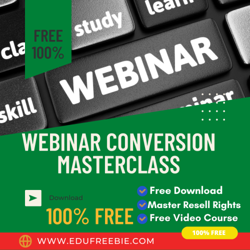 100 % free to download video course with master resell rights “Webinar Conversion MasterClass” will help you to take your career in your hand