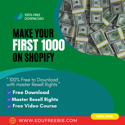 100% free to download video course with master resell rights “MAKE YOUR FIRST 1000 ON SHOPIFY” will make your entrepreneurial skills for earning big