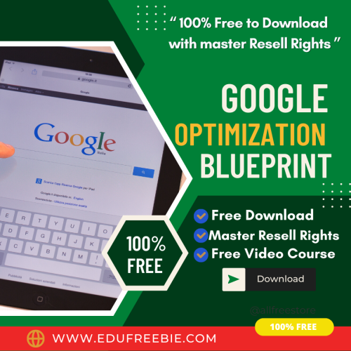 100% free to download video course with master resell rights “Google Optimization Blueprint” will guide you to become rich very fast