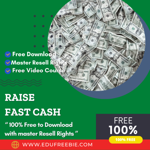 100% Free video course with master resell rights “How to raise Raise Fast Cash” is good for learning steps to make huge passive money