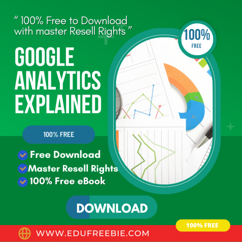 100% Free to Download eBook with Master Resell Rights “Google Analytics Explained” will make you a millionaire through your internet business and you will grab the opportunity to get a steady income source