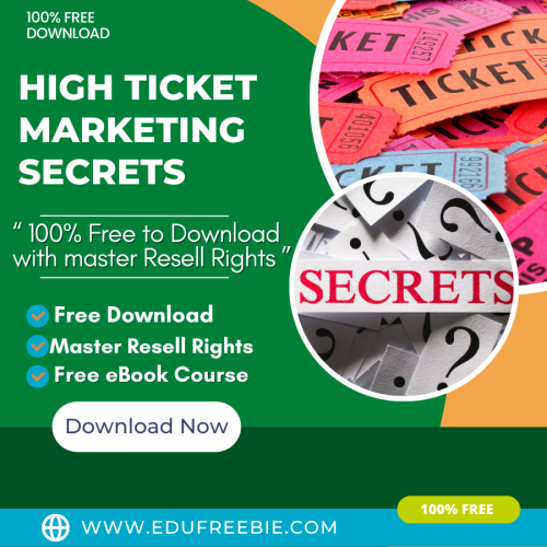 100% Free to Download eBook “High Ticket Marketing Secrets” with Master Resell Rights to help you to decide your aims to do a profitable business and make maximum income out of it