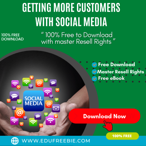 100% Free to Download eBook “Getting More Customers With Social Media” with Master Resell Rights will bring you fame and good luck and you will be an entrepreneur soon