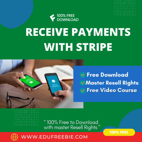 A 100% Free Download video course “RECEIVE PAYMENTS WITH STRIPE- ADVANCED EDITION” WITH MASTER RESELL RIGHTS FOR getting instant income