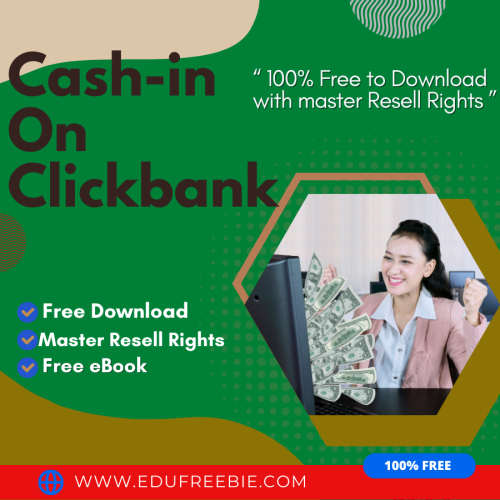 100% Free to Download eBook “Cash-in On Clickbank” with Master Resell will fast-track your success online and you will earn huge passive money