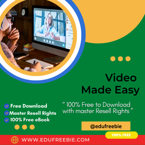 100% Free to Download eBook with Master Resell Rights “Video Made Easy” through which you will use your spare time to make passive money online part-time