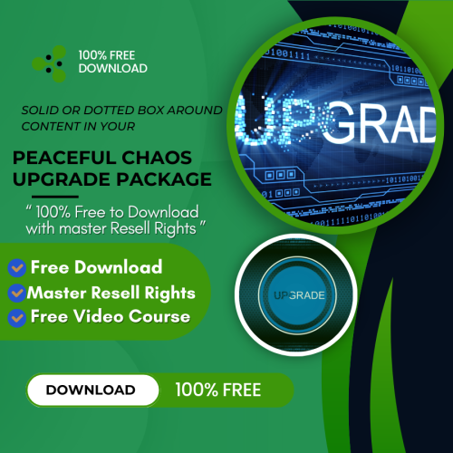 100% Free Video Course “PEACEFUL CHAOS UPGRADE PACKAGE” with Master Resell Rights to explain to you the best business techniques to help you in making real passive money