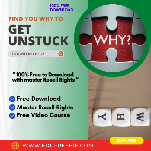 100% Free Video Course “FIND YOU WHY TO GET UNSTUCK UPGRADE PACKAGE” with Master Resell Rights to reveal a brand new secret to learn the easiest steps to build a profitable business of your own