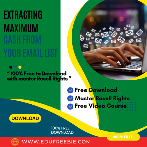 100% free to download video course with master resell rights “EXTRACTING MAXIMUM CASH FROM YOUR EMAIL LIST” through which you will run an internet business of your own