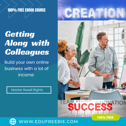 Are you interested to earn big money online? Here is a chance to bring in high cash online with this “Getting Along with Colleagues” ebook. This guide will set you on the correct road to big earnings. This ebook is 100% free for you with resell rights and it is free to download