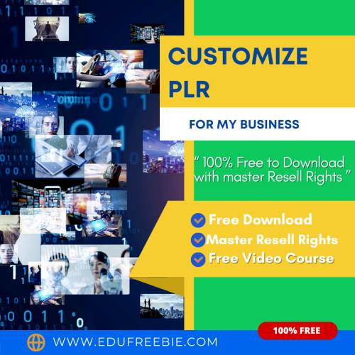 100% Download Free Video Course with Master Resell Rights “Customize PLR for My Business” will give you an idea to kickstart your online business