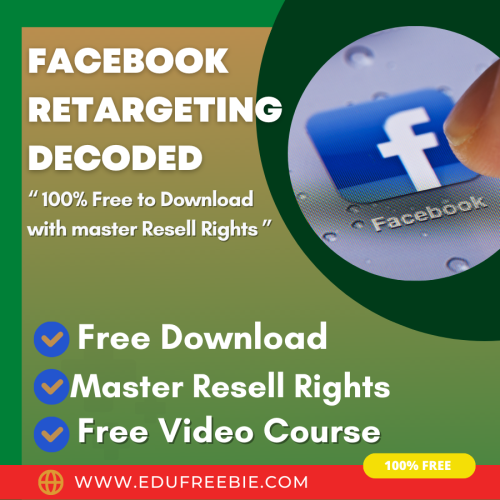 100% Free to Download “FACEBOOK RETARGETING DECODED” Video Course with Master Resell Rights. Generate profitability through a steady income source with Facebook