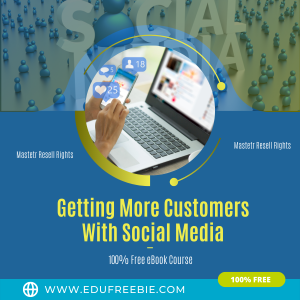 Read more about the article The right and digital way of earning big money, make money every day by learning through this 100% free ebook “Getting More Customers With Social Media” available for you online with resell rights and is free for download