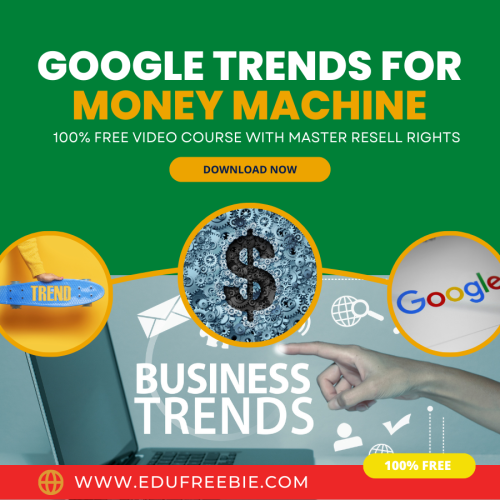 A 100% FREE to download VIDEO course FOR YOU WITH master RESELL RIGHTS “Google Trends for Money Machine” through which you GET YOUR MONEY MULTIPLIED IN a MATTER OF DAYS