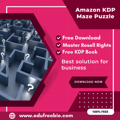 100% Free Amazon KDP Maze Puzzle Book: A Step-by-Step Guide to Selling Maze Puzzles with Master Resell Rights and Earn Money Online