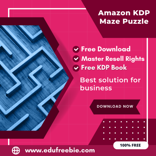 100% Free Amazon KDP Maze Puzzle Book: A Step-by-Step Guide to Selling Maze Puzzles with Master Resell Rights and Earn Money Online