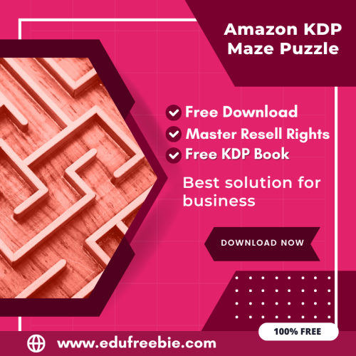 100% Free Amazon KDP Maze Puzzle Book: A Step-by-Step Guide to Selling Maze Puzzles with Master Resell Rights and Earn Money Online